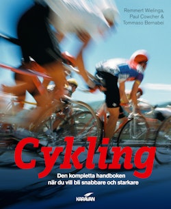 Cykling : den kompletta handboken när du vill bli snabbare och starkare