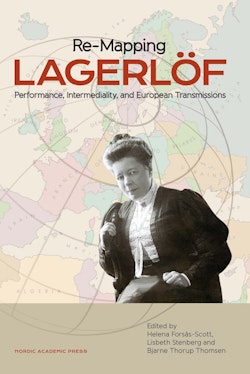 Re-mapping Lagerlöf : performance, intermediality and European transmissions