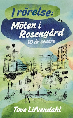I rörelse : möten i Rosengård 10 år senare