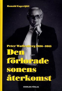 Den förlorade sonens återkomst : Peter Wallenberg 1926-2015