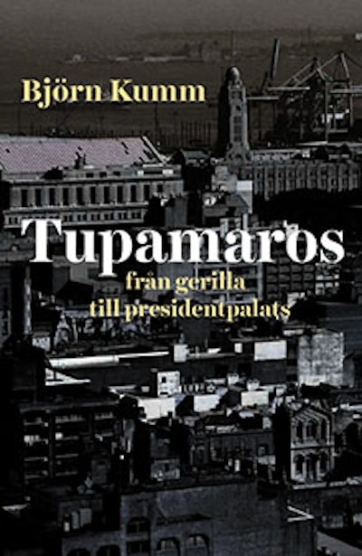 Tupamaros: från gerilla till presidentpalats