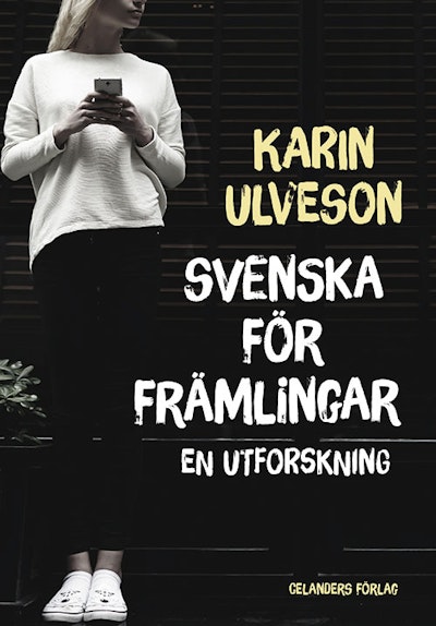 Svenska för främlingar : en utforskning