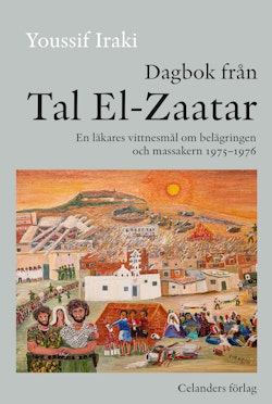 Dagbok från Tal El-Zaatar : en läkares vittnesmål om belägringen och massakern 1975-1976
