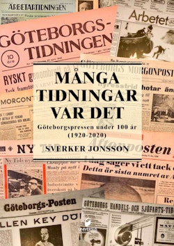 Många tidningar var det : Göteborgspressen under 100 år (1920-2020)