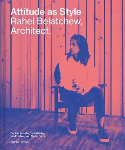 Attitude as Style : Rahel Belatchew, Architect