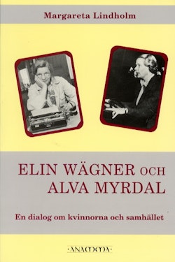 Elin Wägner och Alva Myrdal : en dialog om kvinnorna och samhället