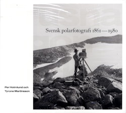 Frusna ögonblick : svensk polarfotografi 1861-1980