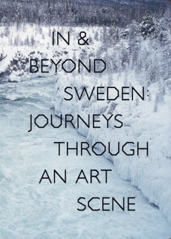 In & Beyond Sweden: Journeys Through an Art Scene