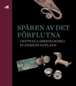 Spåren av det förflutna – centrala arkeologiska platser på Gotland