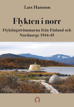 Flykten i norr : flyktingströmmarna från Finland och Nordnorge 1944-45