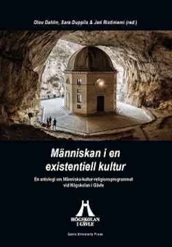 Människan i en existentiell kultur : en antologi om Människa-kulturreligionsprogrammet vid Högskolan i Gävle