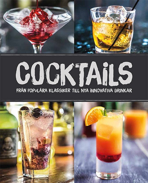 Cocktails : från populära klassiker till nya innovativa drinkar