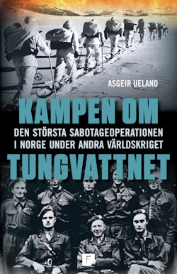 Kampen om tungvattnet : den största sabotageoperationen i Norge under andra världskriget