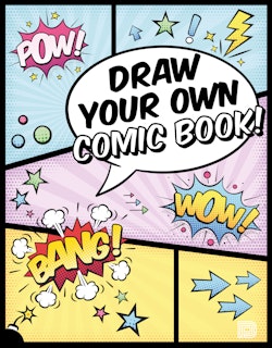 DRAW YOUR OWN COMIC BOOK!