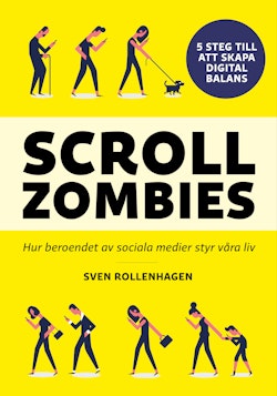 Scrollzombies : hur beroendet av sociala medier styr våra liv