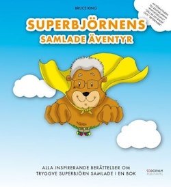 Superbjörnens Samlade Äventyr - Alla inspirerande berättelser om Tryggve Superbjörn samlade i en bok