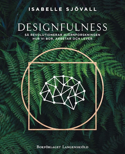 Designfulness - så revolutionerar hjärnforskningen hur vi bor, arbetar och lever