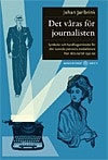 Det våras för journalisten : symboler och handlingsmönster för den svenska pressens medarbetare från 1870-tal till 1930-tal