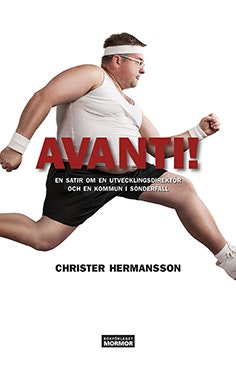 Avanti! : en satir om en utvecklingsdirektör och en kommun i sönderfall