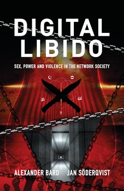 Digital Libido : sex, power and violence in the network society