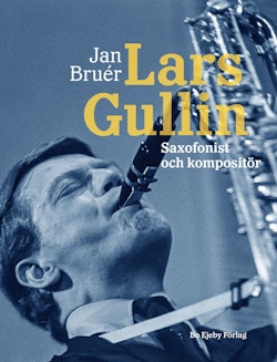 Lars Gullin : saxofonist och kompositör