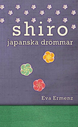 Shiro : japanska drömmar