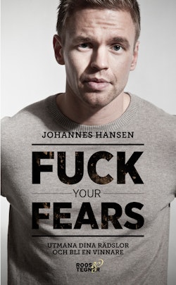Fuck your fears : utmana dina rädslor och bli en vinnare