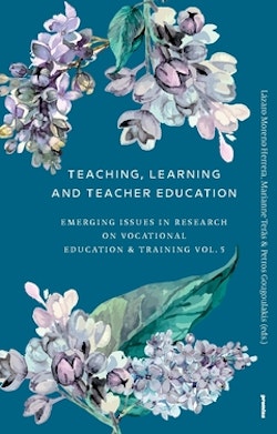 Teaching, learning and teacher education : emergent Issues in Research on Vocational Education & Training Vol. 5