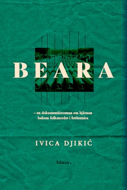 Beara - en dokumentärroman om hjärnan bakom folkmordet i Srebrenica