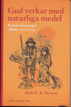Gud verkar med naturliga medel : pestens härjningar i Skåne 1710-1713