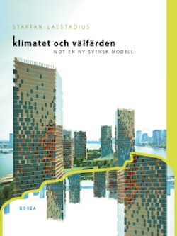 Klimatet och välfärden . mot en ny svensk modell