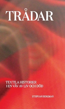 Trådar : textila historier i en väv av liv och död