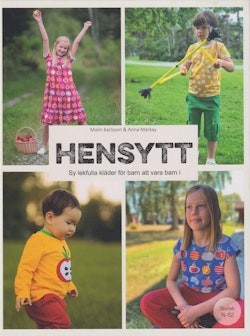 Hensytt : sy lekfulla kläder för barn att vara barn i + mönsterark