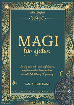 Magi för själen: Min Dagbok - För dig som vill samla reflektioner, magiska stunder, högre insikter, medvetenhet, läkning &amp; guidning.