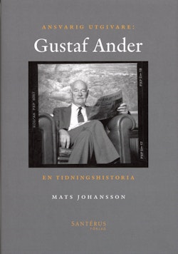 Ansvarig utgivare: Gustaf Ander - En tidningshistoria