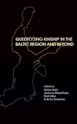 Queer(y)ing Kinship in the Baltic Region and Beyond
