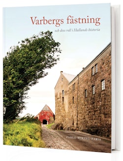 Varbergs fästning: och dess roll i Hallands historia