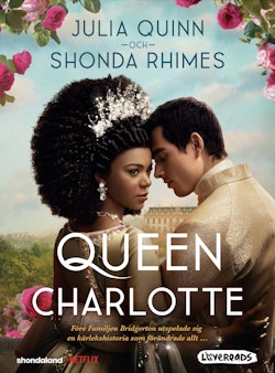 Queen Charlotte : före Familjen Bridgerton utspelade sig en kärlekshistoria som förändrade allt…