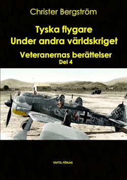 Tyska flygare under andra världskriget : veteranernas berättelser. Del 4