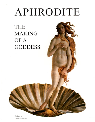 Aphrodite - The Making of a Goddess