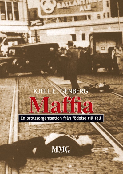 Maffia - en brottsorganisation från födelse till fall