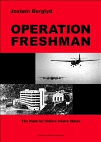 Operation freshman : the hunt for Hitlers heavy water