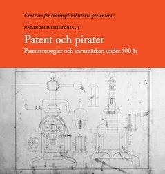 Patent och pirater : patentstrategier och varumärken under 100 år