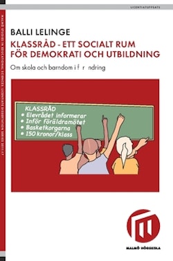 Klassråd - ett socialt rum för demokrati och utbildning : om skola och barndom i förändring