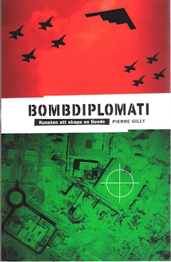 Bombdiplomati : konsten att skapa en fiende