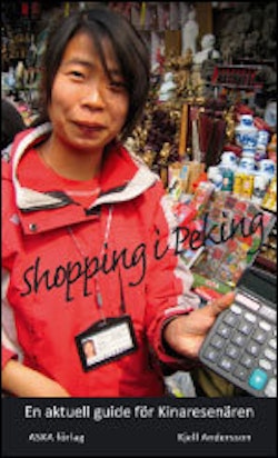 Shopping i Peking : en guide för Pekingresenären och för alla andra Kinaintresserade