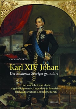 Karl XIV Johan : det moderna Sveriges grundare