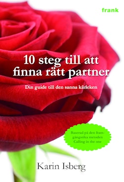 10 steg till att finna rätt partner : din guide till den sanna kärleken