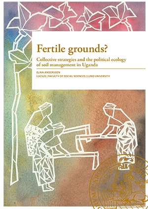 Fertile grounds? : collective strategies and the political ecology of soil management in Uganda