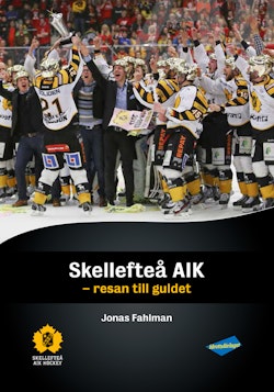 Skellefteå AIK : resan till guldet